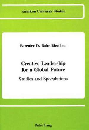 Creative Leadership for a Global Future de Berenice D. Bleedorn