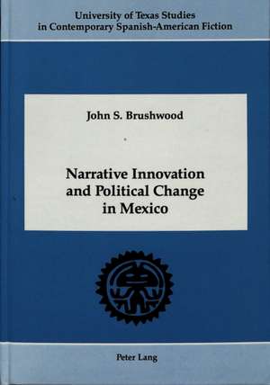 Narrative Innovation and Political Change in Mexico de John Stubbs Brushwood