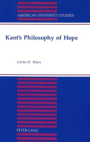 Kant's Philosophy of Hope de Curtis H. Peters