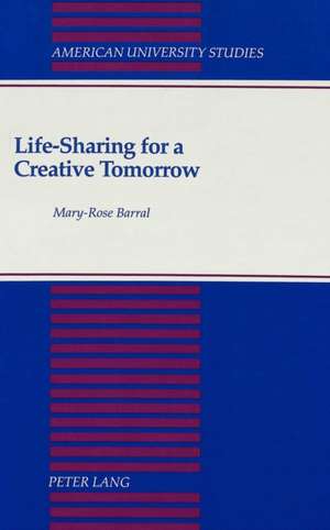 Life-Sharing for a Creative Tomorrow de Mary Rose Barral