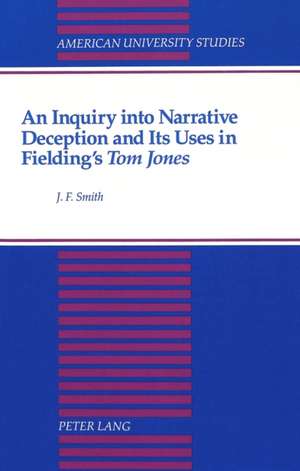 An Inquiry Into Narrative Deception and Its Uses in Fielding's Tom Jones de J. F. Smith