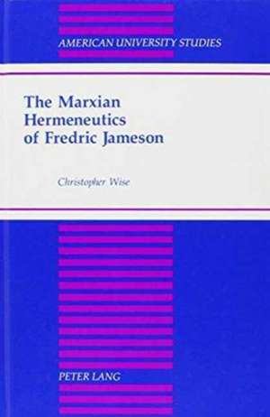 The Marxian Hermeneutics of Fredric Jameson de Christopher Wise