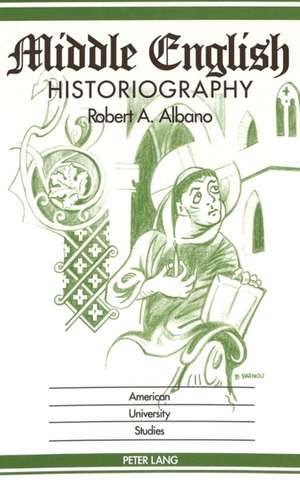 Middle English Historiography de Robert A. Albano