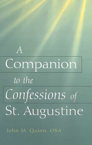 A Companion to the Confessions of St. Augustine de John M. Quinn