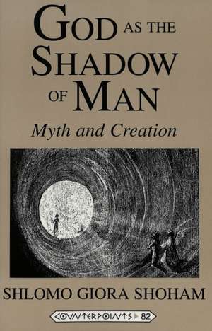 God as the Shadow of Man de Shlomo Giora Shoham