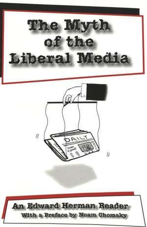 The Myth of the Liberal Media de Edward S. Herman