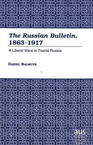 -The Russian Bulletin-, 1863-1917 de Daniel Balmuth