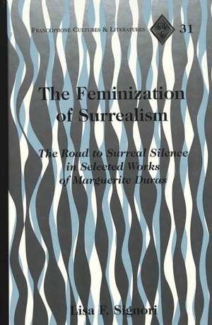 The Feminization of Surrealism de Lisa F. Signori