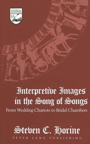 Interpretive Images in the Song of Songs de Steven C. Horine