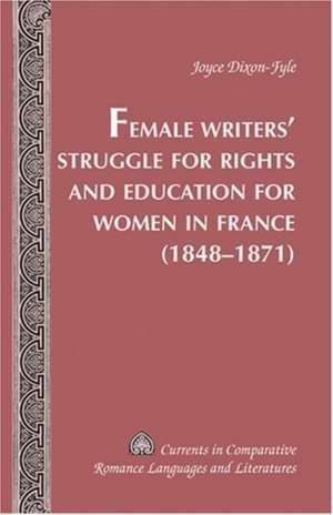 Female Writers' Struggle for Rights and Education for Women in France. (1848-1871): India's Great Epic Poem and the Hindu System of World Ages de Joyce Dixon-Fyle