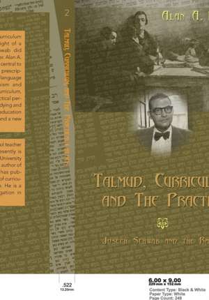 Talmud, Curriculum, and the Practical: Joseph Schwab and the Rabbis de Alan A. Block