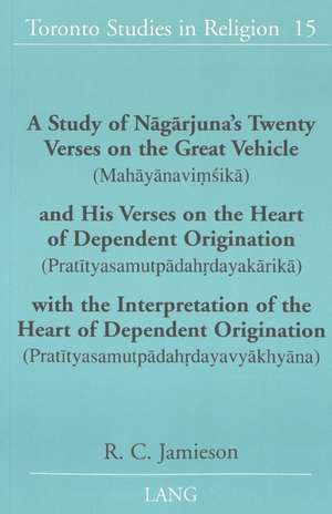 A Study of N&#257;g&#257;rjuna's Twenty Verses on the Great Vehicle (Mah&#257;y&#257;navi&#7747;&#347;ik&#257;) And His Verses on the Heart of Depen: The Aesthetics of Repetition and Transformation with a Foreword by Roselee Goldberg and a Preface by Susa de R.C. Jamieson