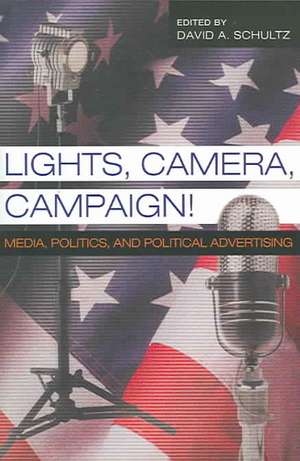 Lights, Camera, Campaign! de David A. Schultz