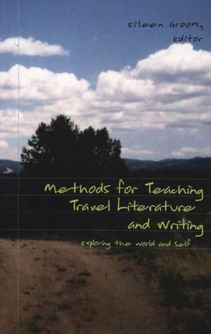 Methods for Teaching Travel Literature and Writing de Eileen Groom