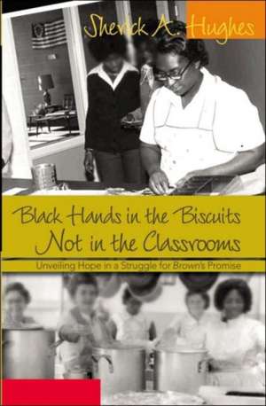 Black Hands in the Biscuits. Not in the Classrooms de Sherick A. Hughes