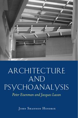 Architecture and Psychoanalysis de John Shannon Hendrix