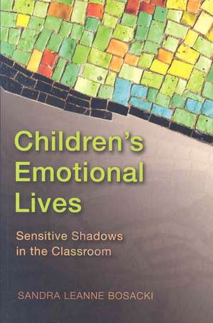 Children's Emotional Lives de Sandra Leanne Bosacki