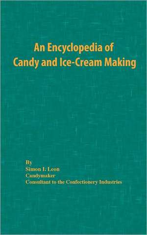 An Encyclopedia of Candy and Ice-Cream Making de Simon I Leon