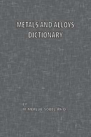 Metals and Alloys Dictionary de M. Merlub-Sobel