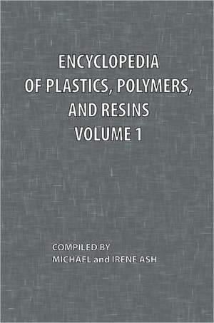 Encyclopedia of Plastics, Polymers, and Resins Volume 1 de Michael Ash