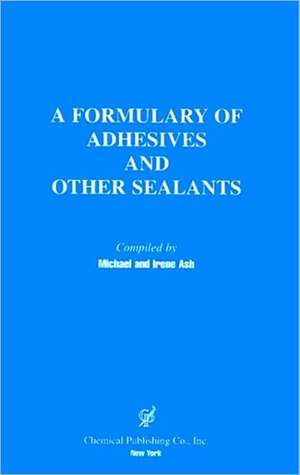 A Formulary of Adhesives and Other Sealants de Michael Ash