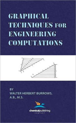 Graphical Techniques for Engineering Computations de Walter Herbert Burrows