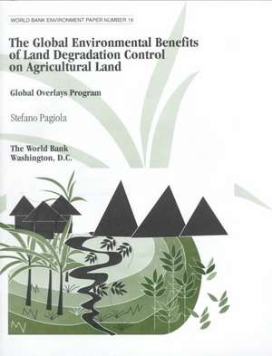 The Global Environmental Benefits of Land Degradation Control on Agricultural Land: Global Overlays Program de Stefano Pagiola