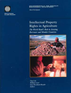 Intellectual Property Rights in Agriculture: The World Bank's Role in Assisting Borrower and Member Countries de Uma Lele