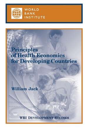 Principles of Health Economics for Developing Countries de World Bank Group