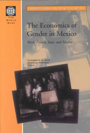 The Economics of Gender in Mexico: Work, Family, State, and Market de World Bank Group