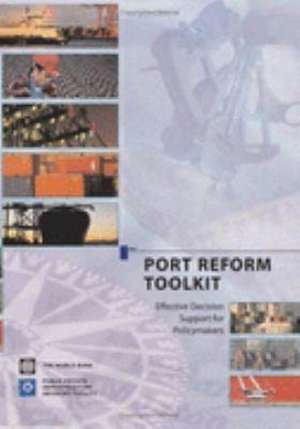 Port Reform Toolkit: Effective Decision Support for Policymakers de Public-Private Infrastructure Advisory F