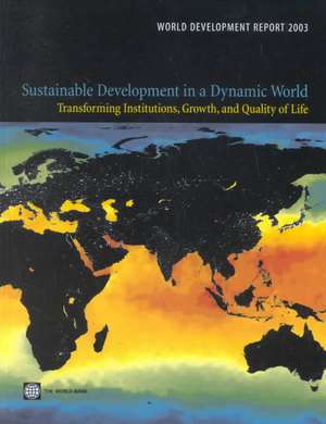 World Development Report 2003: Transforming Institutions, Growth, and Quality of Life de World Bank Group