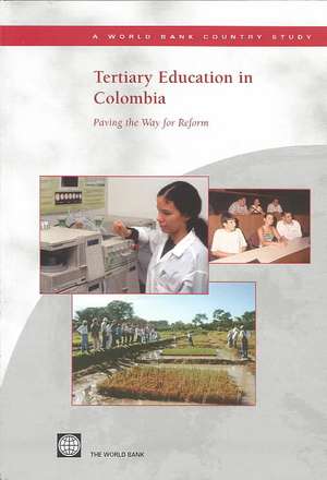 Tertiary Education in Colombia: Paving the Way for Reform de World Bank Group