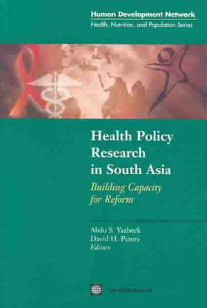 Health Policy Research in South Asia: Building Capacity for Reform de Abdo Yazbeck