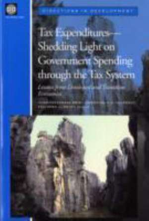 Tax Expenditures--Shedding Light on Government Spending Through the Tax System: Lessons from Developed and Transition Economies de Policy World Bank