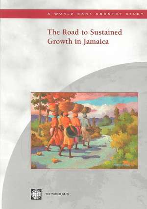 The Road to Sustained Growth in Jamaica de World Bank Group