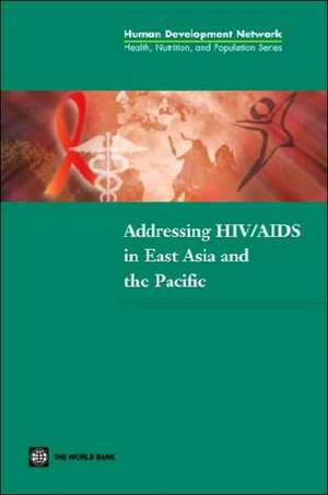 Borowitz, M: Addressing HIV/AIDS in East Asia and the Pacif de Michael Borowitz