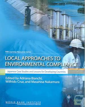 Local Approaches to Environmental Compliance: Japanese Case Studies and Lessons for Developing Countries de Wilfrido Cruz