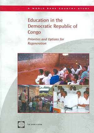 Education in the Democratic Republic of Congo: Priorities and Options for Regeneration de World Bank Group