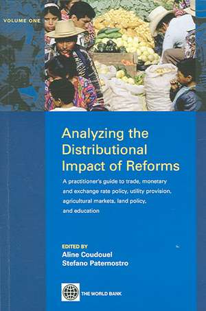 Analyzing the Distributional Impact of Reforms: A Practitioner's Guide to Trade, Monetary and Exchange Rate Policy, Utility Provision, Agricultural Ma de Aline Coudouel