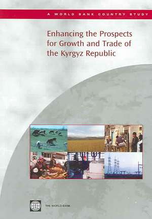 Enhancing the Prospects for Growth And Trade of the Kyrgyz Republic de Not Available (NA)