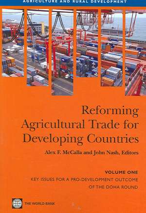 Reforming Agricultural Trade for Developing Countries: Key Issues for a Pro-Development Outcome of the Doha Round Negotiations (Vol 1.) de John Nash