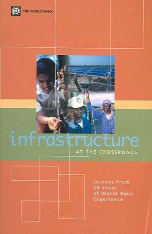 Infrastructure at the Crossroads: Lessons from 20 Years of World Bank Experience de World Bank Group