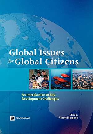 Global Issues for Global Citizens: An Introduction to Key Development Challenges de Vinay K. Bhargava