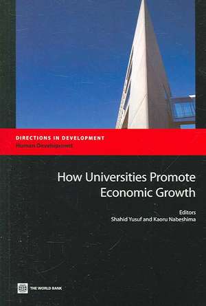 How Universities Can Promote Economic Growth: China, India, and the Global Economy de Shahid Yusuf