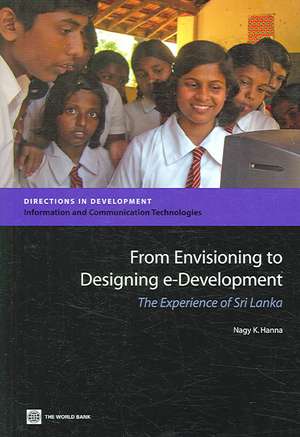 From Envisioning to Designing e-Development: The Experience of Sri Lanka de Nagy K. Hanna