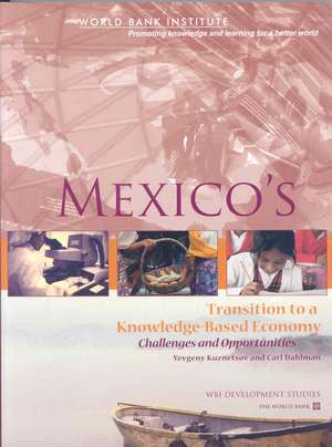 Mexico's Transition to a Knowledge-Based Economy: Challenges and Opportunities de Yevgeny Kuznetsov