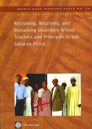 Recruiting, Retaining, and Retraining Secondary School Teachers and Principals in Sub-Saharan Africa de Aidan Mulkeen