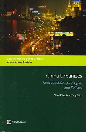 China Urbanizes: Consequences, Strategies, and Policies de Shahid Yusuf