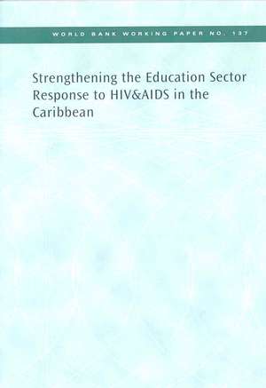 Strengthening the Education Sector Response to HIV & AIDS in the Caribbean de World Bank Group